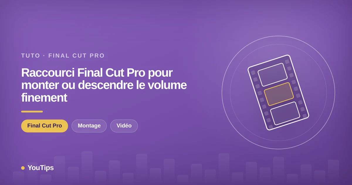 raccourci final cut pro monter descendre volume finement