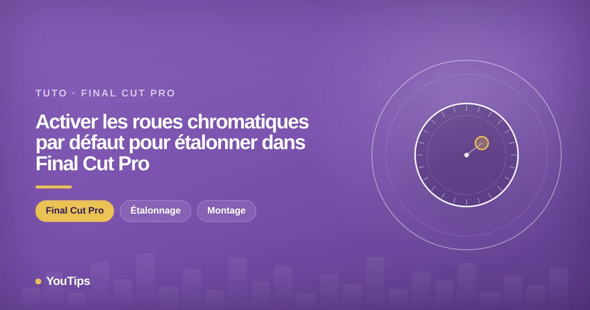 activer roues chromatiques defaut etalonner final cut pro