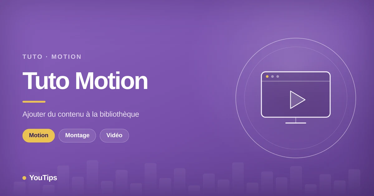 tuto motion ajouter du contenu a la bibliotheque