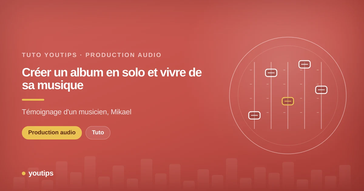 creer un album en solo et vivre de sa musique temoignage dun musicien mikael