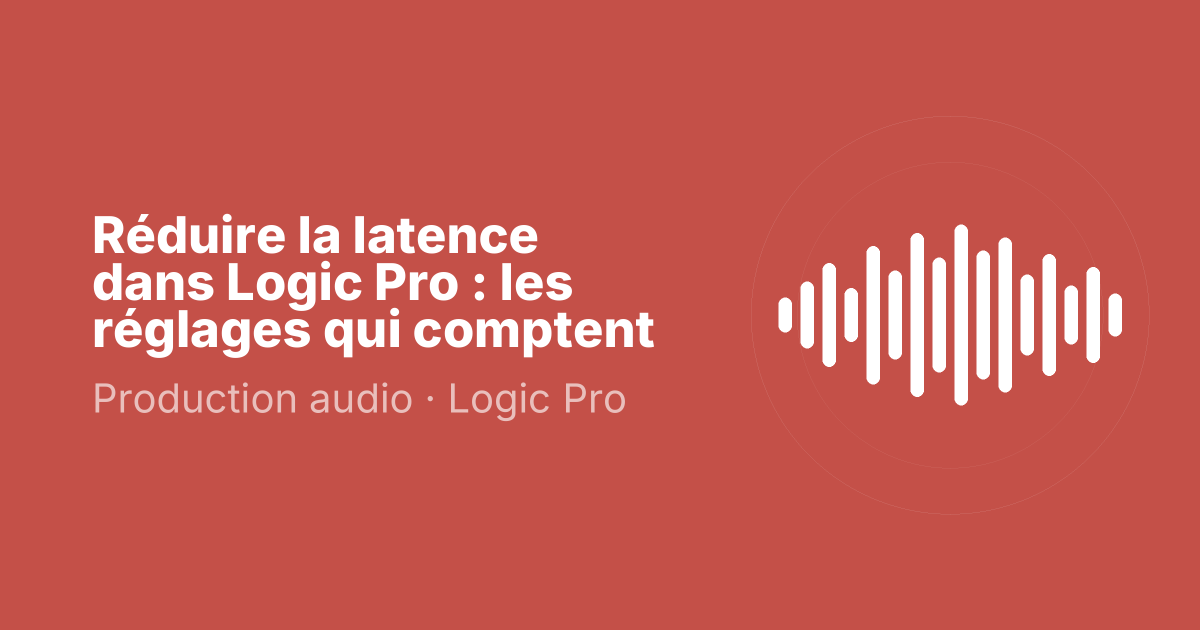 Réduire la latence dans Logic Pro : les réglages qui comptent