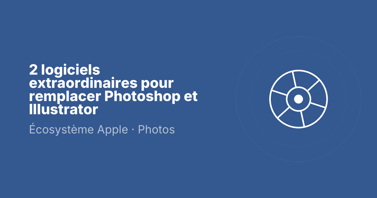 2 logiciels extraordinaires pour remplacer Photoshop et Illustrator