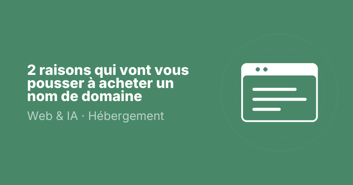 2 raisons qui vont vous pousser à acheter un nom de domaine