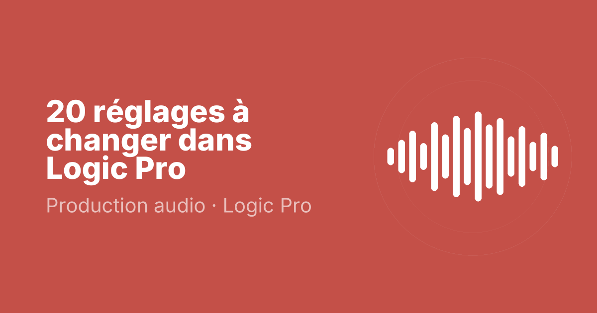 20 réglages à changer dans Logic Pro