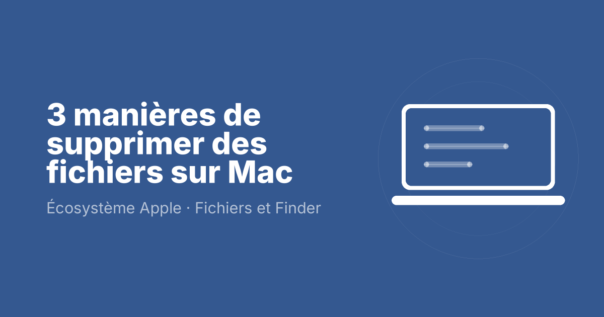 3 manières de supprimer des fichiers sur Mac