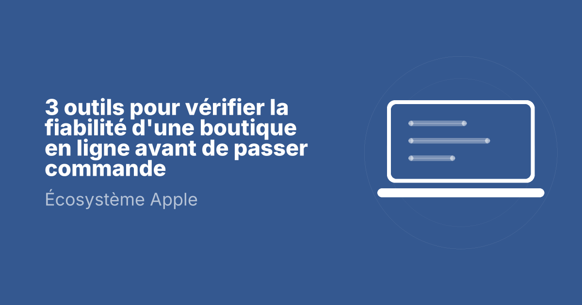 3 outils pour vérifier la fiabilité d'une boutique en ligne avant de passer commande