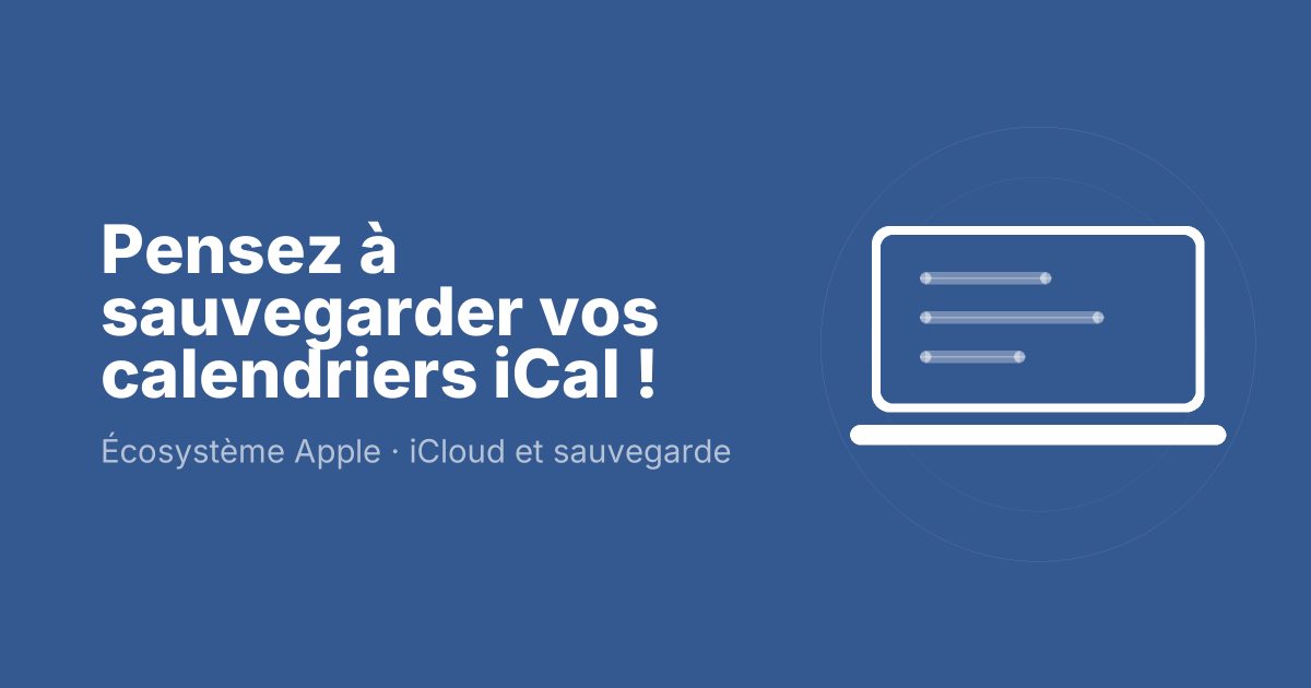 Pensez à sauvegarder vos calendriers iCal !