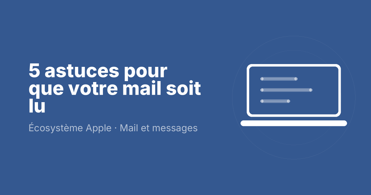 5 astuces pour que votre mail soit lu