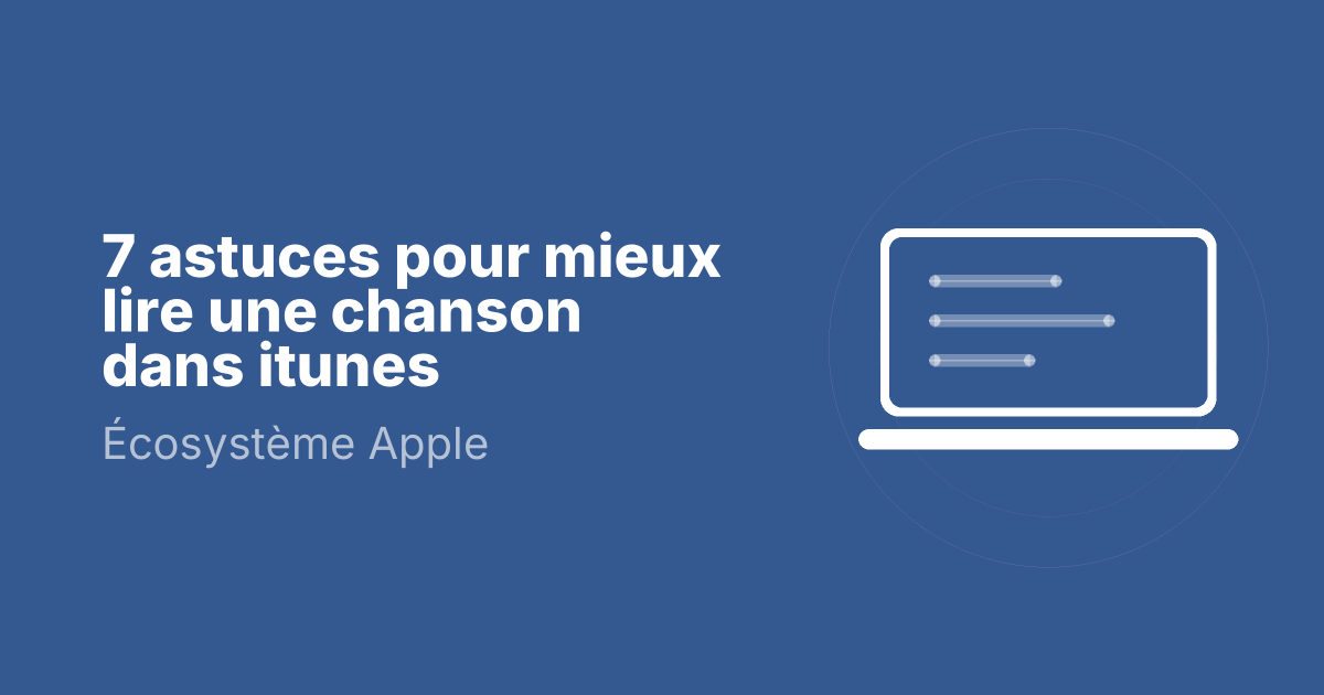 7 astuces pour mieux lire une chanson dans itunes
