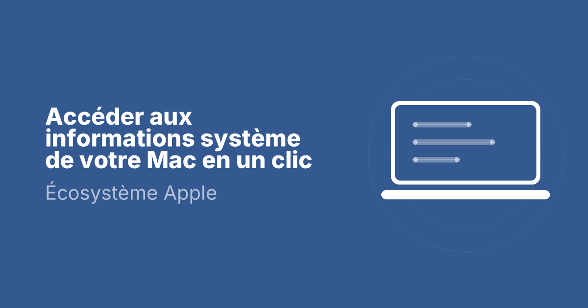 Accéder aux informations système de votre Mac en un clic