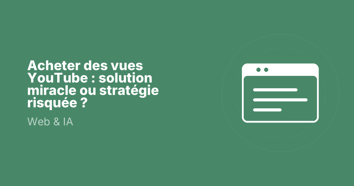 Acheter des vues YouTube : solution miracle ou stratégie risquée ?