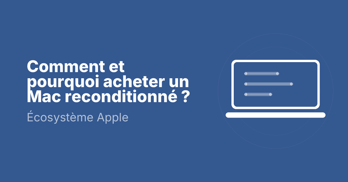 Comment et pourquoi acheter un Mac reconditionné ?
