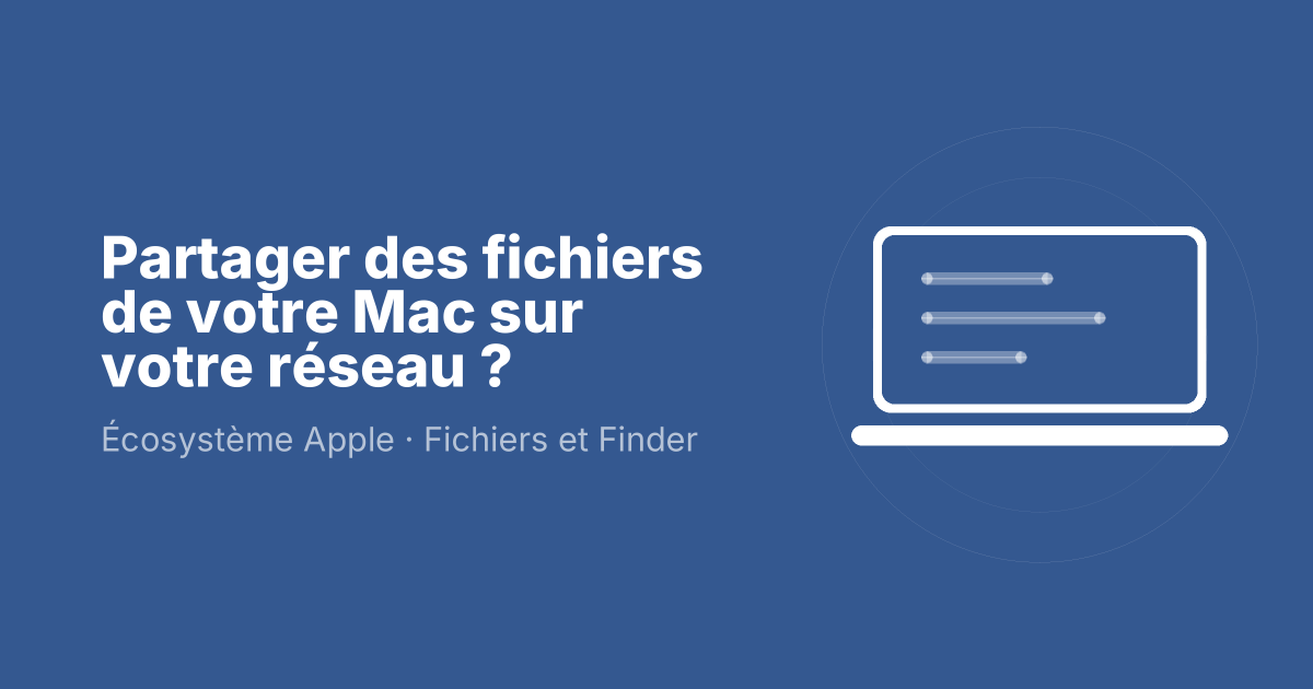 Partager des fichiers de votre Mac sur votre réseau ?