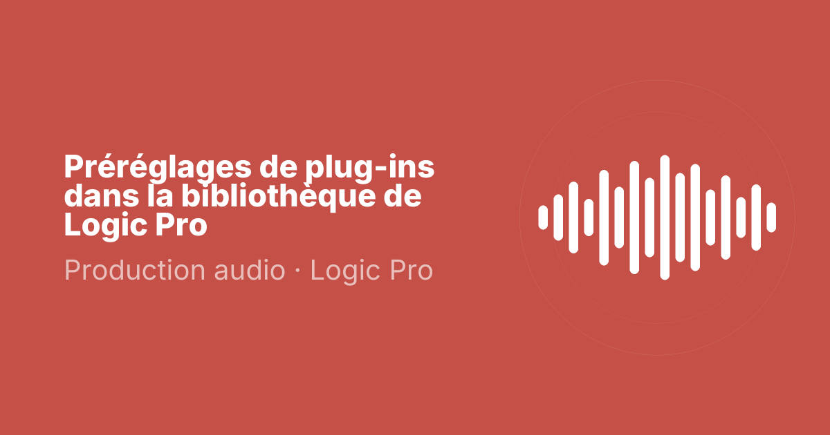 Préréglages de plug-ins dans la bibliothèque de Logic Pro