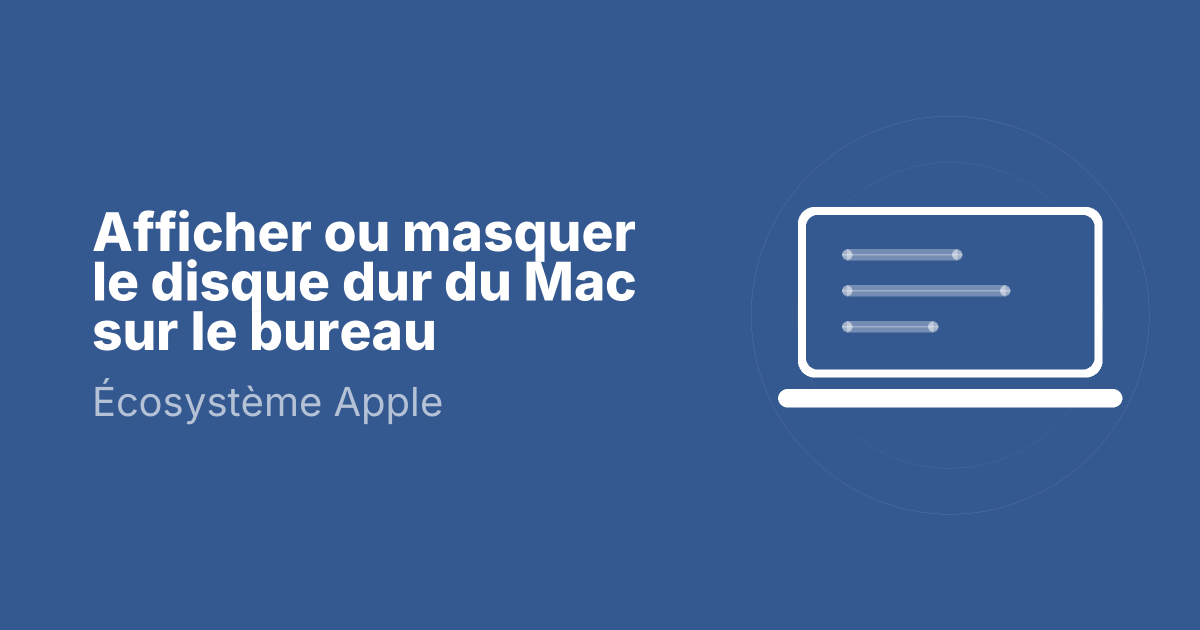 Afficher ou masquer le disque dur du Mac sur le bureau