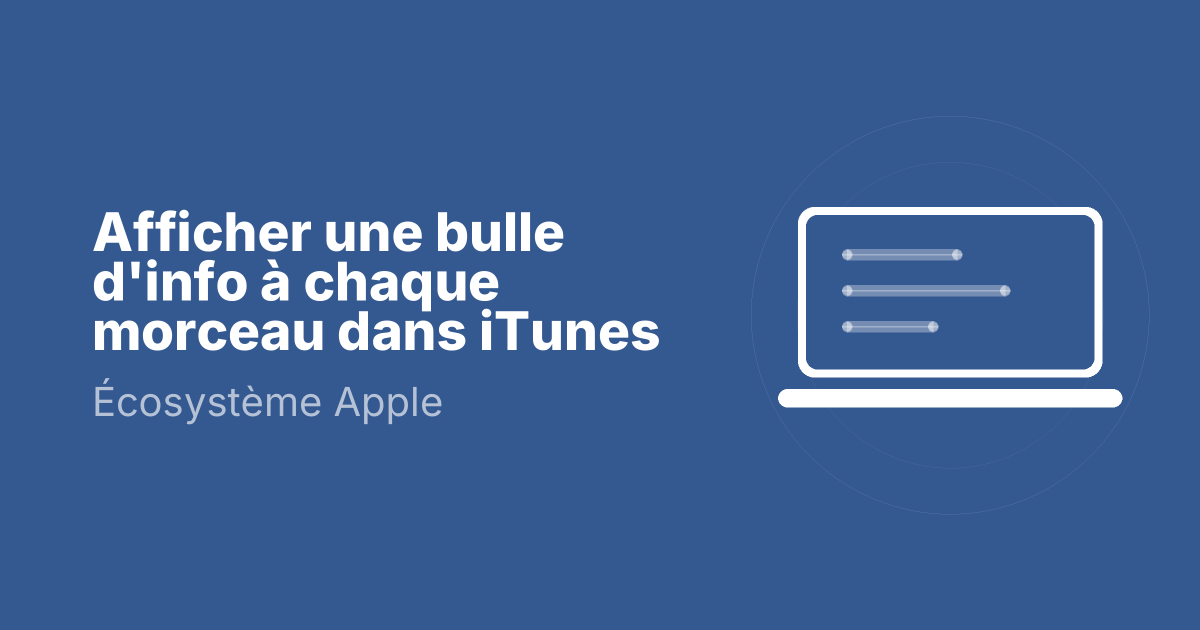 Afficher une bulle d'info à chaque morceau dans iTunes