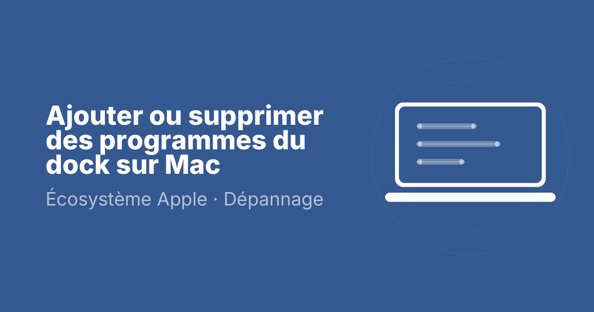 Ajouter ou supprimer des programmes du dock sur Mac