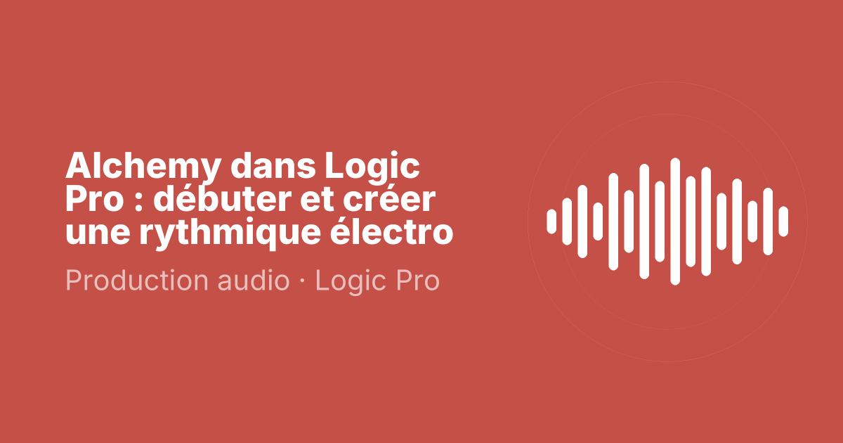 Alchemy dans Logic Pro : débuter et créer une rythmique électro