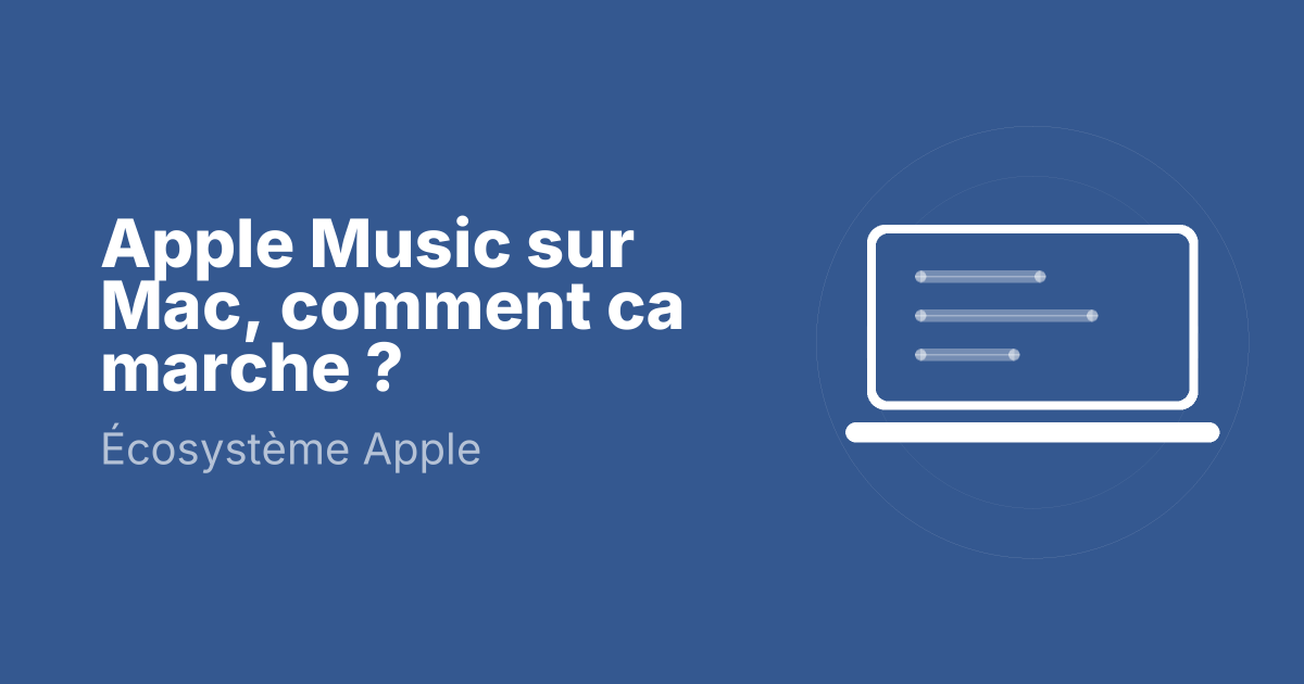 Apple Music sur Mac, comment ca marche ?