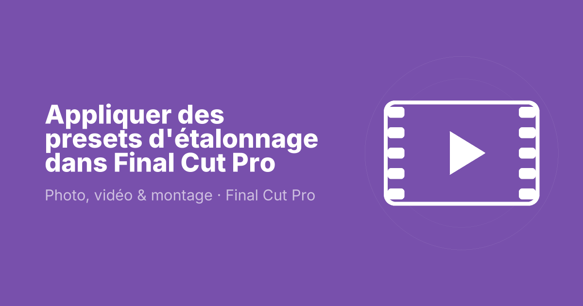 Appliquer des presets d'étalonnage dans Final Cut Pro