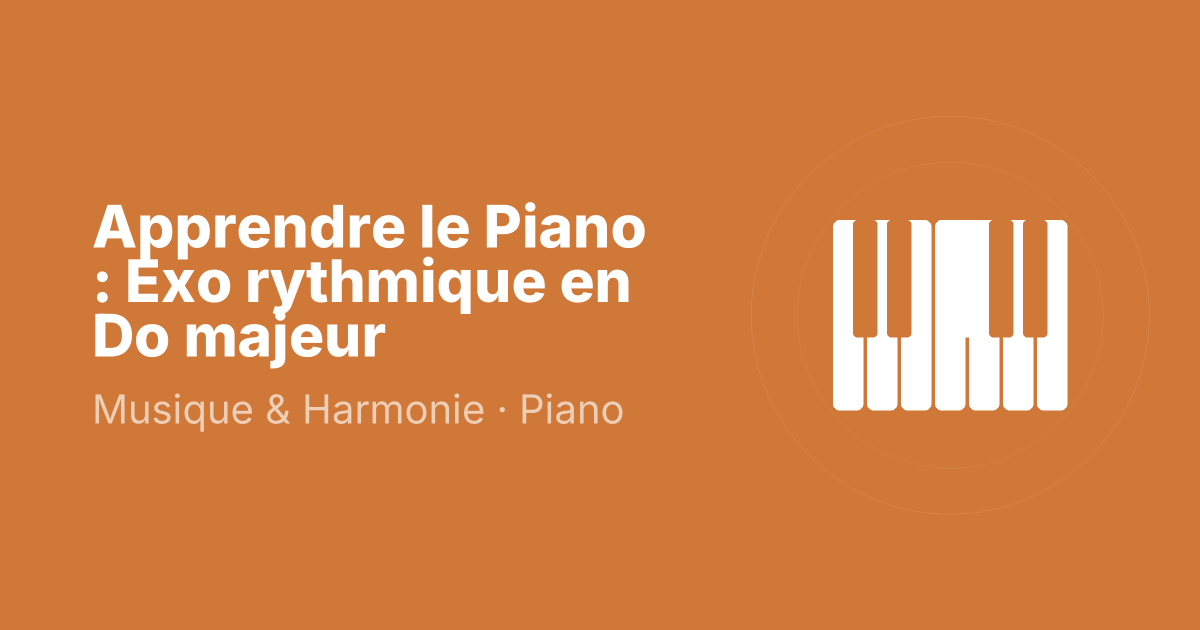 Apprendre le Piano : Exo rythmique en Do majeur