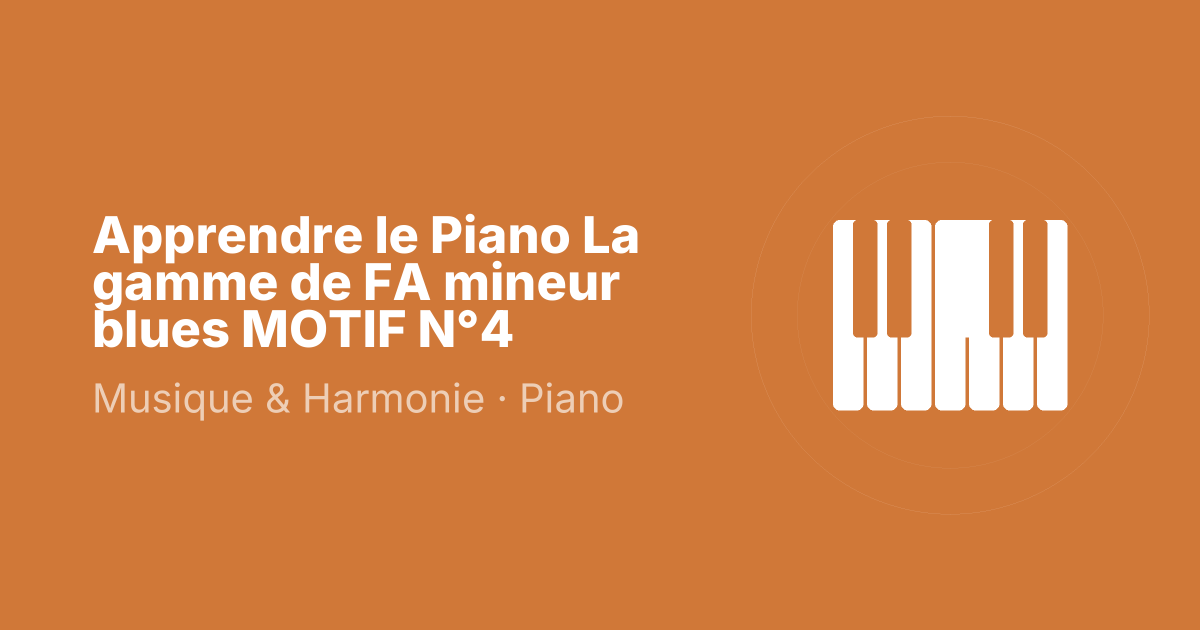 Apprendre le Piano La gamme de FA mineur blues MOTIF N°4
