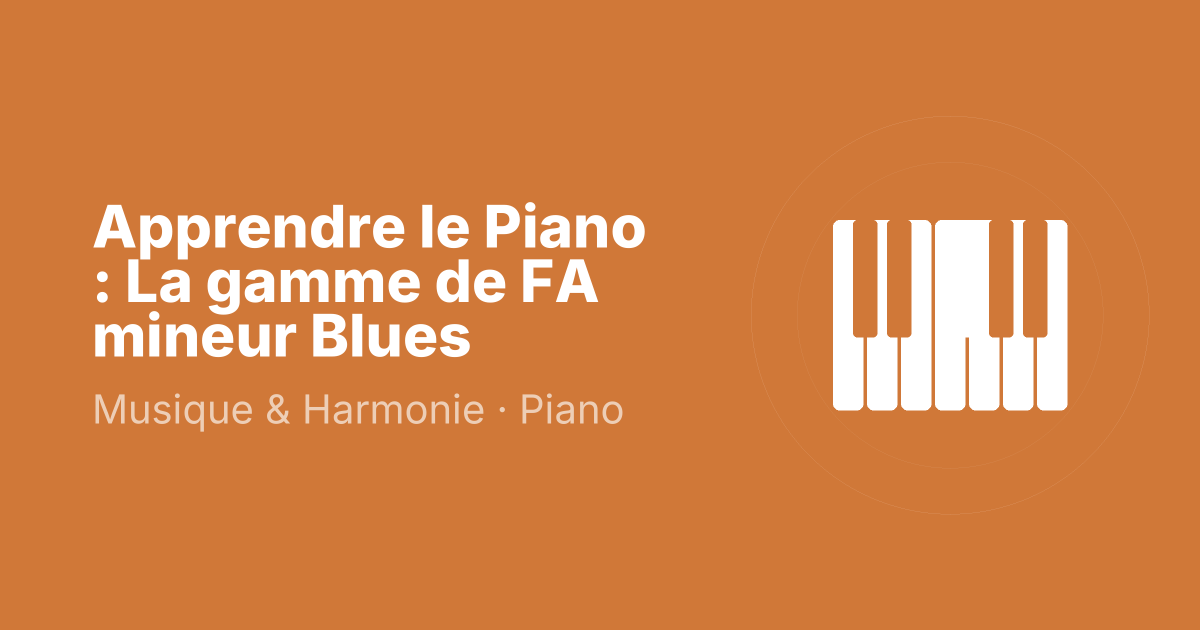 Apprendre le Piano : La gamme de FA mineur Blues