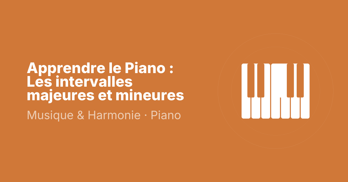 Apprendre le Piano : Les intervalles majeures et mineures