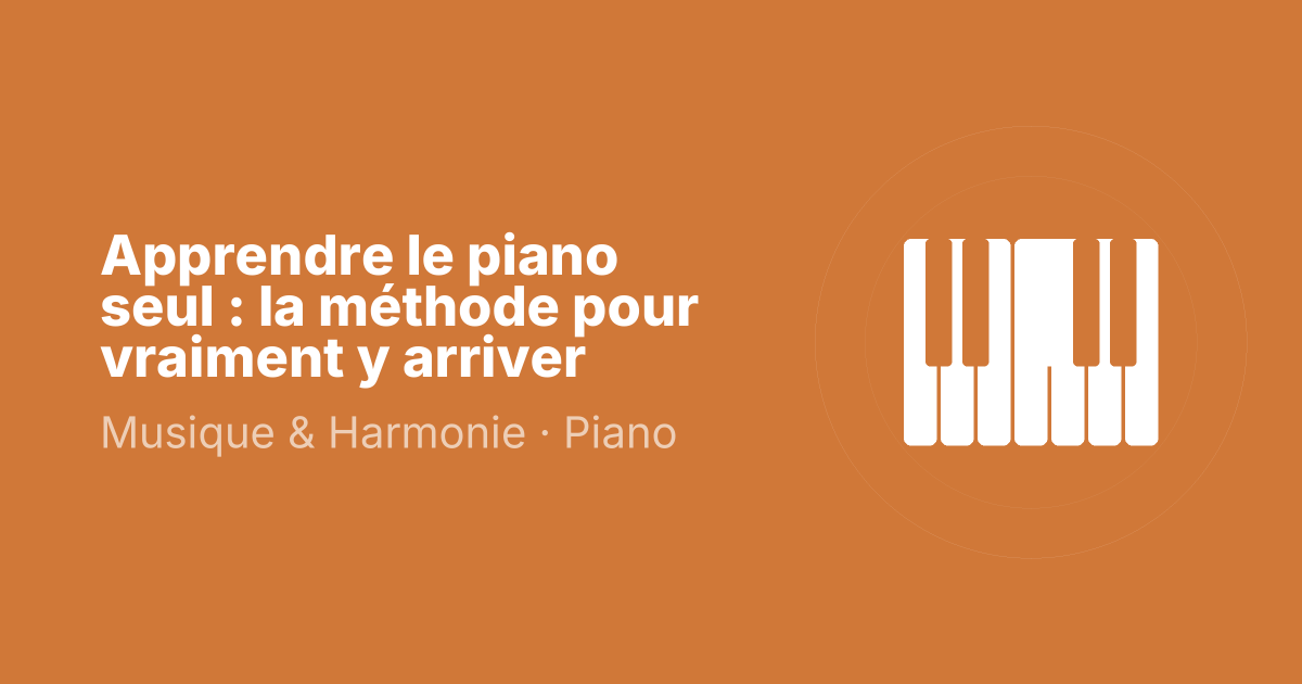 Apprendre le piano seul : la méthode pour vraiment y arriver