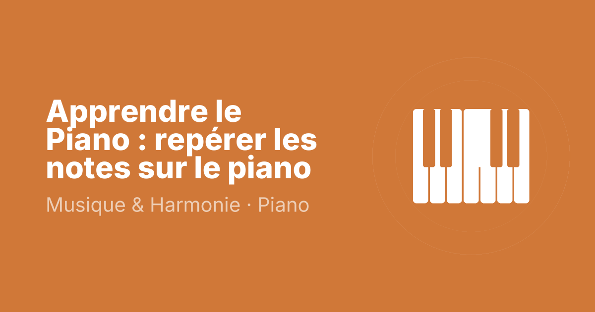Apprendre le Piano : repérer les notes sur le piano