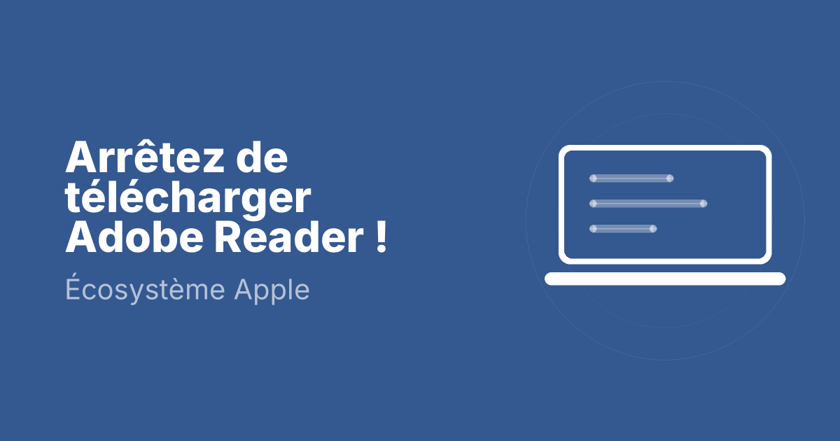 Arrêtez de télécharger Adobe Reader !