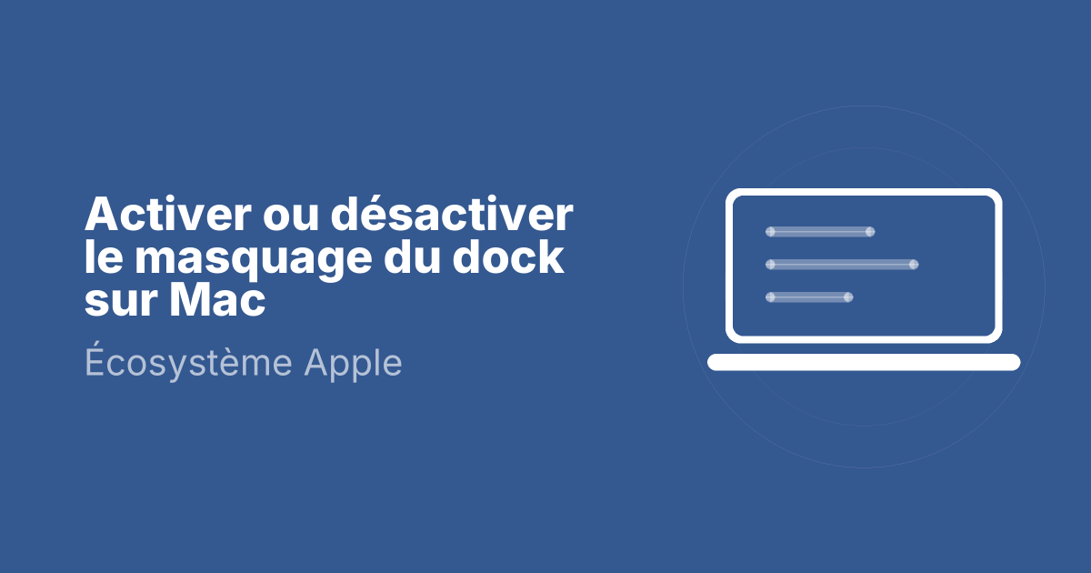 Activer ou désactiver le masquage du dock sur Mac