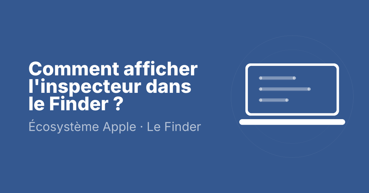 Comment afficher l'inspecteur dans le Finder ?