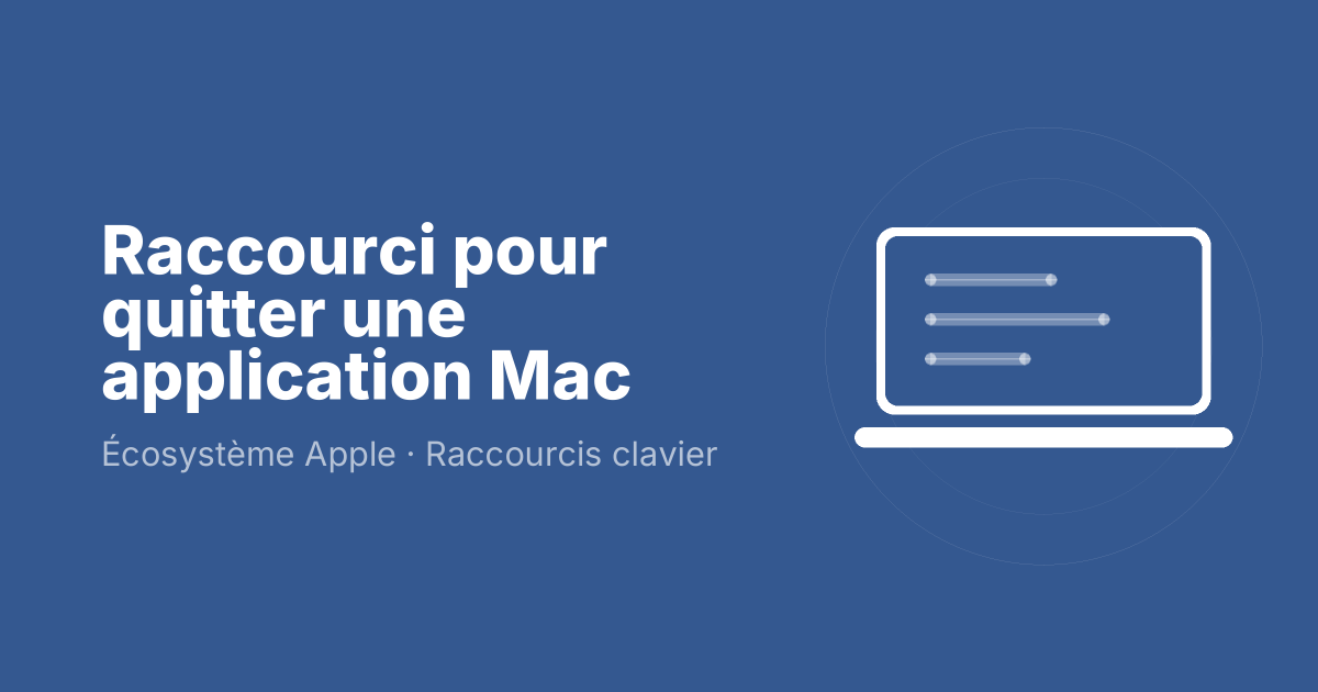 Raccourci pour quitter une application Mac