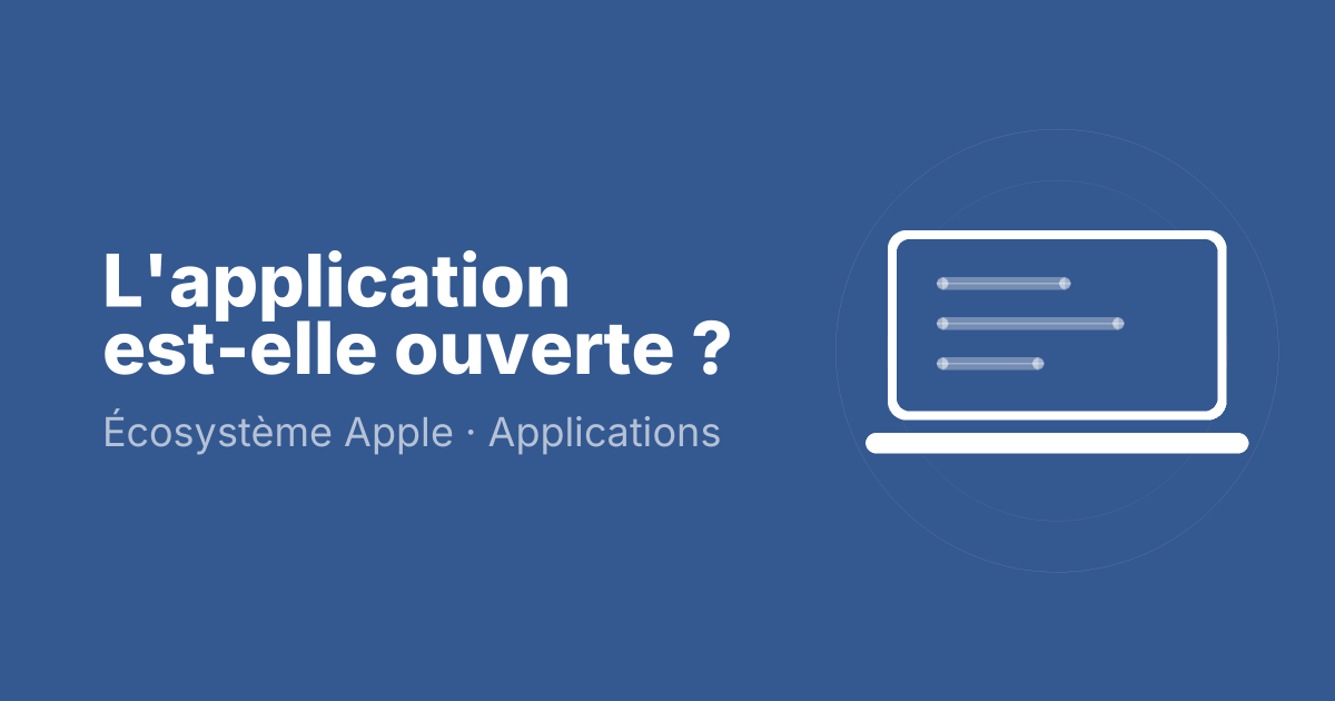 L'application est-elle ouverte ?