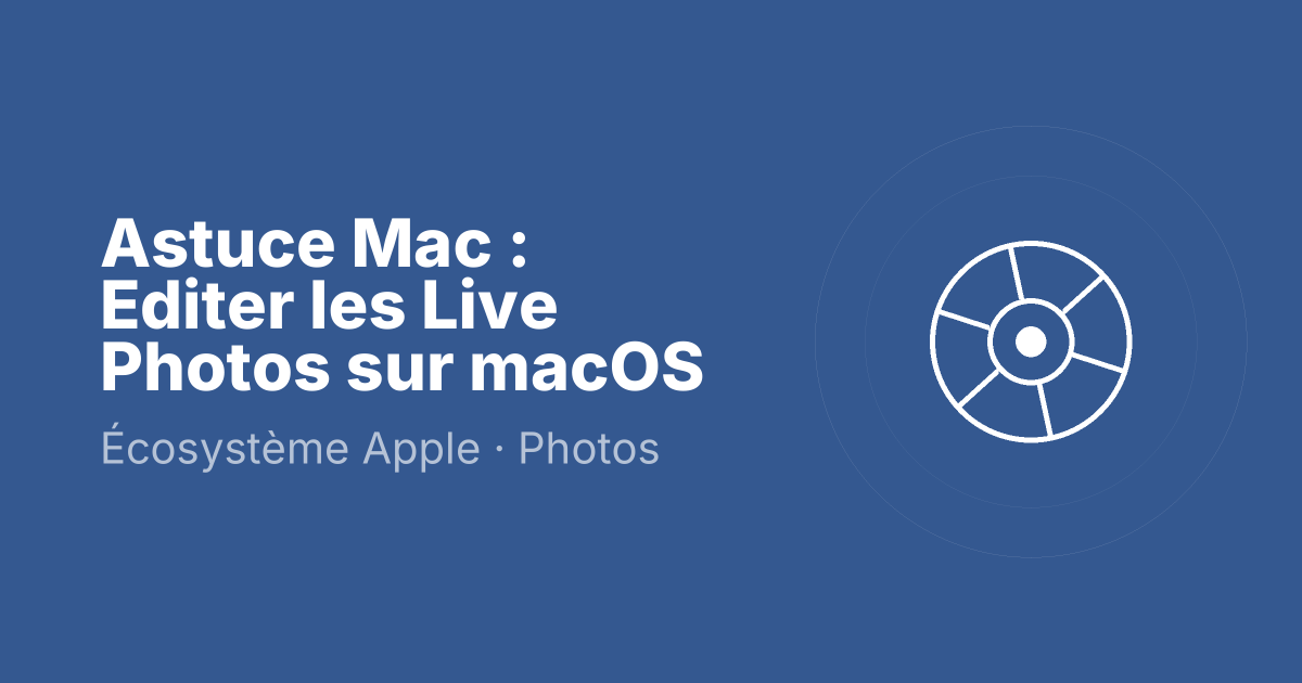 Astuce Mac : Editer les Live Photos sur macOS