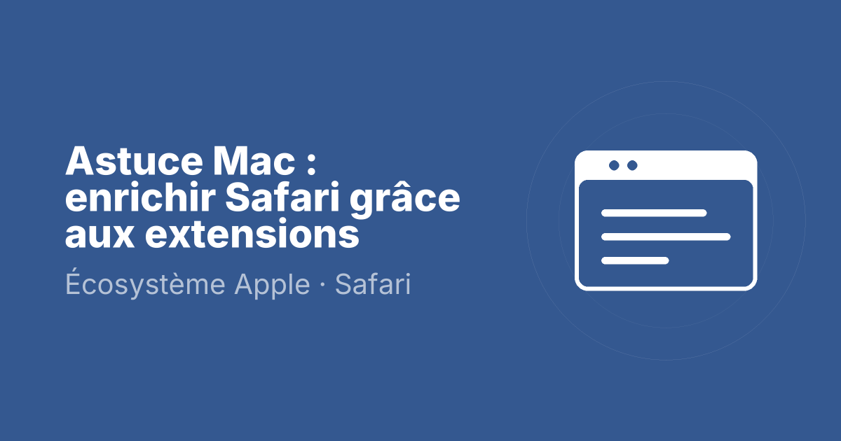 Astuce Mac : enrichir Safari grâce aux extensions