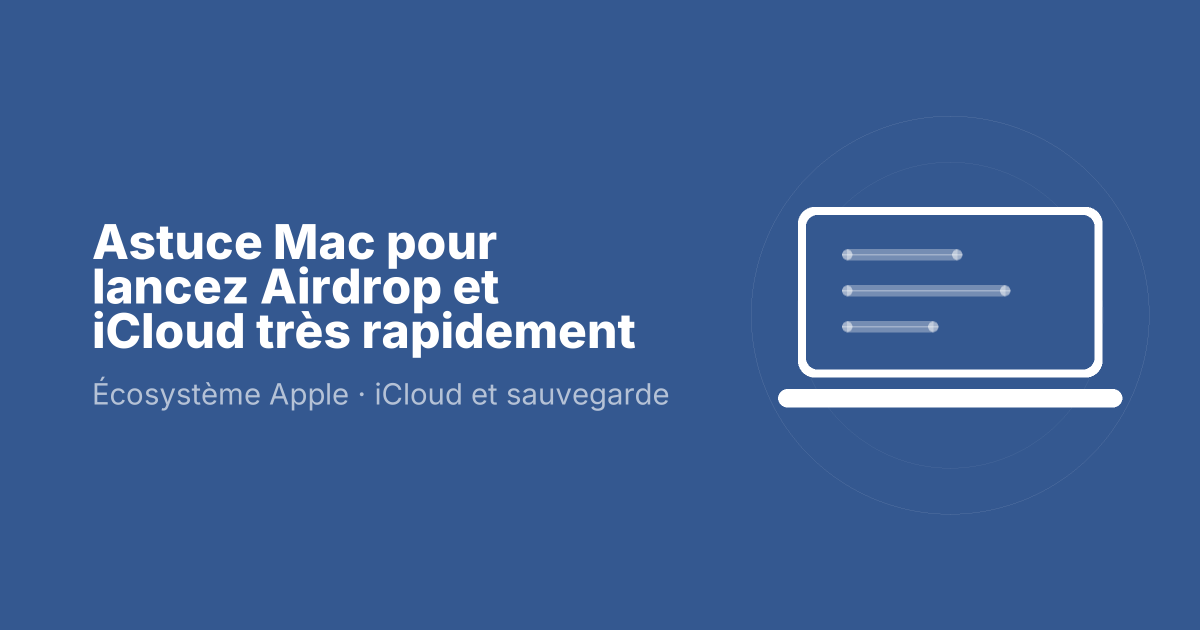 Astuce Mac pour lancez Airdrop et iCloud très rapidement