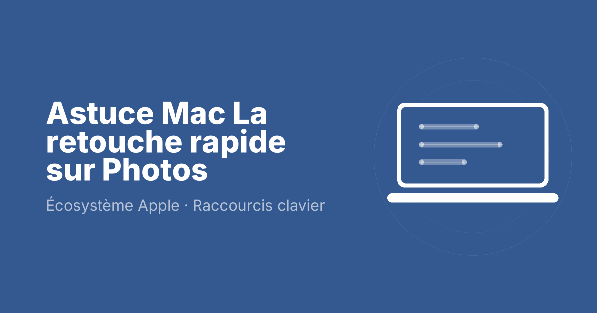 Astuce Mac La retouche rapide sur Photos
