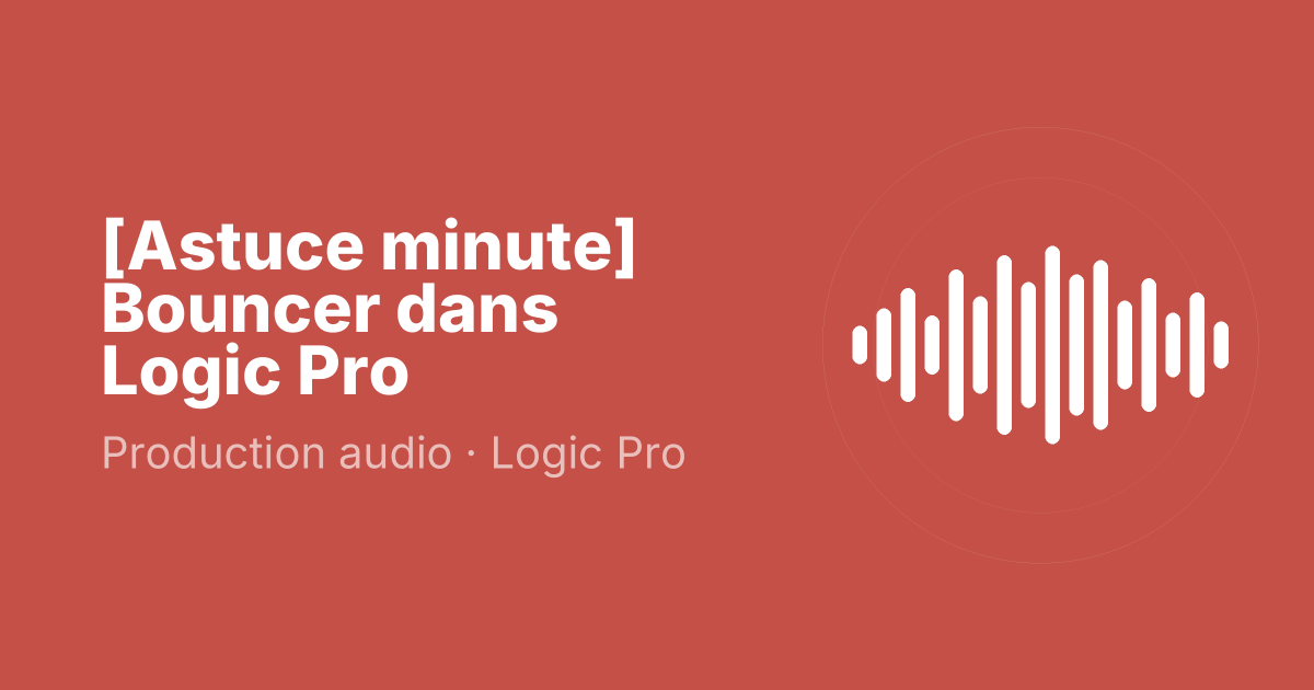 [Astuce minute] Bouncer dans Logic Pro