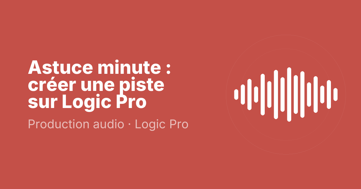 Astuce minute : créer une piste sur Logic Pro
