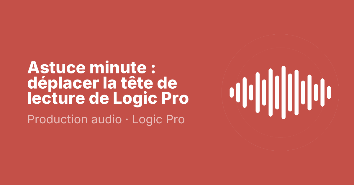Astuce minute : déplacer la tête de lecture de Logic Pro