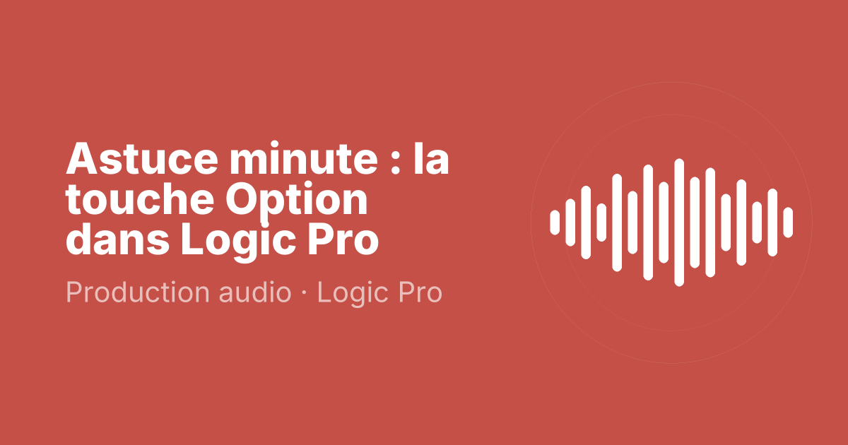 Astuce minute : la touche Option dans Logic Pro