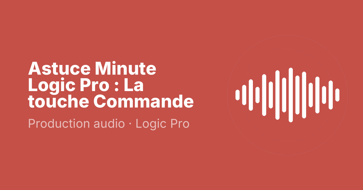 Astuce Minute Logic Pro : La touche Commande