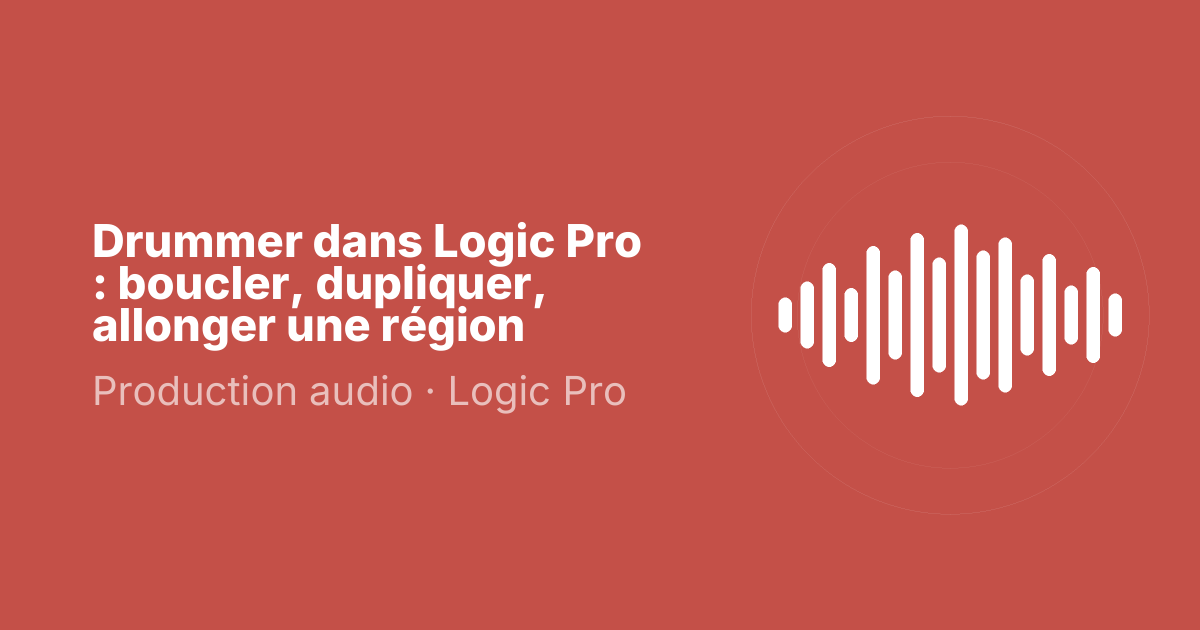 Drummer dans Logic Pro : boucler, dupliquer, allonger une région