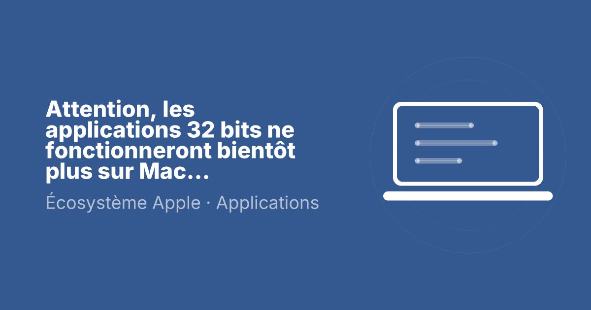 Attention, les applications 32 bits ne fonctionneront bientôt plus sur Mac...