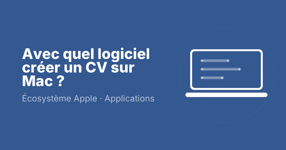 Avec quel logiciel créer un CV sur Mac ?