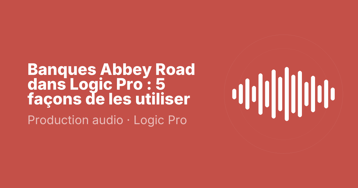 Banques Abbey Road dans Logic Pro : 5 façons de les utiliser