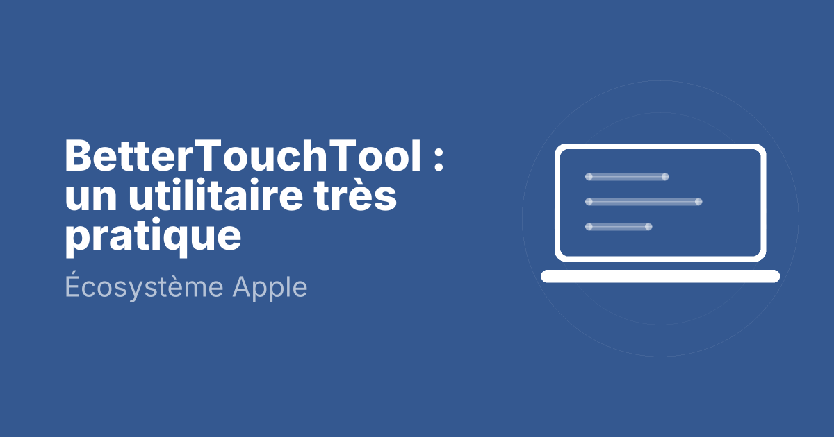 BetterTouchTool : un utilitaire très pratique