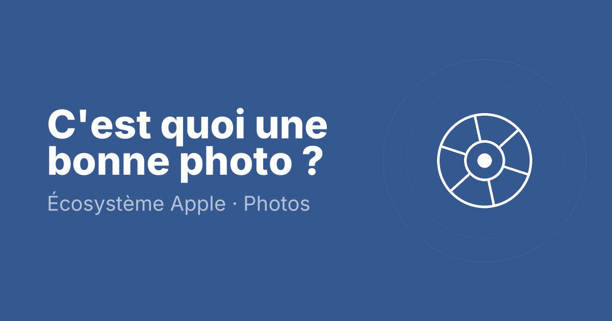 C'est quoi une bonne photo ?